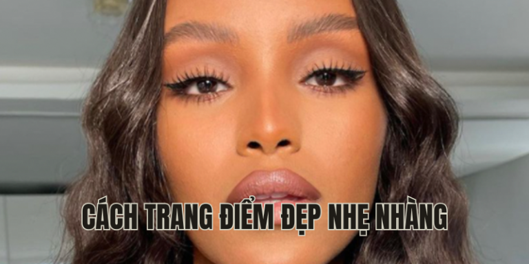 cách trang điểm đẹp nhẹ nhàng