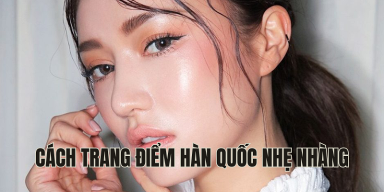 cách trang điểm hàn quốc nhẹ nhàng