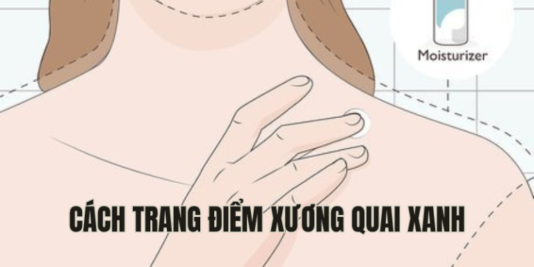 cách trang điểm xương quai xanh